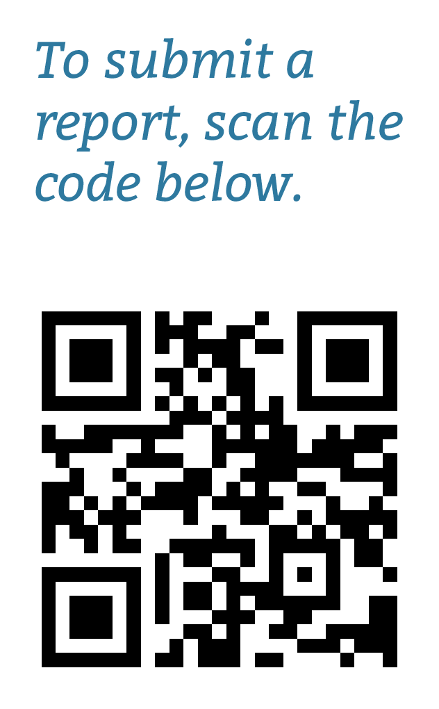 QR CODE: To submit a report, scan the code below.